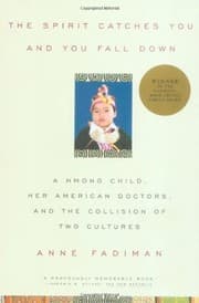 The Spirit Catches You and You Fall Down: A Hmong Child, Her American Doctors, and the Collision of Two Cultures cover