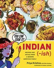 Indian-ish: Recipes and Antics from a Modern American Family cover