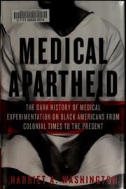 Medical Apartheid: The Dark History of Medical Experimentation on Black Americans from Colonial Times to the Present cover