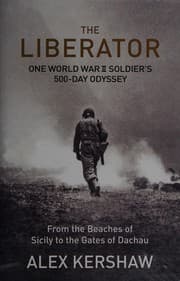 The Liberator: One World War II Soldier's 500-Day Odyssey from the Beaches of Sicily to the Gates of Dachau cover
