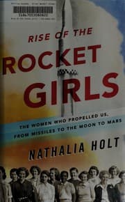 Rise of the Rocket Girls: The Women Who Propelled Us, from Missiles to the Moon to Mars cover