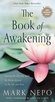 The Book of Awakening: Having the Life You Want by Being Present to the Life You Have cover