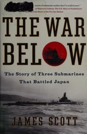 The War Below: The Story of Three Submarines That Battled Japan cover