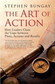 The Art of Action: How Leaders Close the Gaps between Plans, Actions, and Results cover