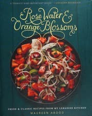 Rose Water and Orange Blossoms: Fresh & Classic Recipes from My Lebanese Kitchen cover