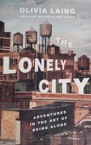 The Lonely City: Adventures in the Art of Being Alone cover