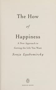 The How of Happiness: A New Approach to Getting the Life You Want cover