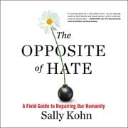 The Opposite of Hate: A Field Guide to Repairing Our Humanity cover