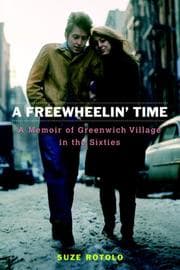 A Freewheelin' Time: A Memoir of Greenwich Village in the Sixties cover