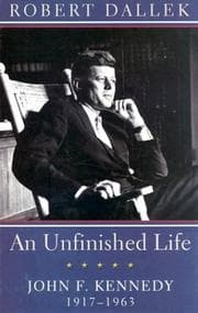 An Unfinished Life: John F. Kennedy, 1917-1963 cover