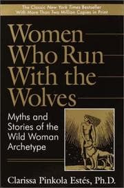 Women Who Run with the Wolves: Myths and Stories of the Wild Woman Archetype cover