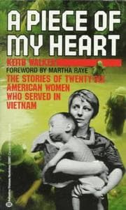 A Piece of My Heart: The Stories of 26 American Women Who Served in Vietnam cover