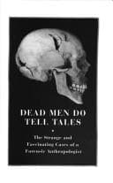 The Dead Do Tell Tales: The Strange and Fascinating Cases of a Forensic Anthropologist cover
