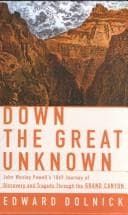 Down the Great Unknown: John Wesley Powell's 1869 Journey of Discovery and Tragedy Through the Grand Canyon cover