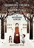 The Incorrigible Children of Ashton Place: The Mysterious Howling cover
