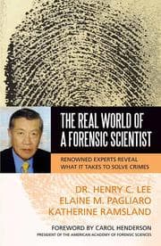 The Real World of a Forensic Scientist: Renowned Experts Reveal What It Takes to Solve Crimes cover