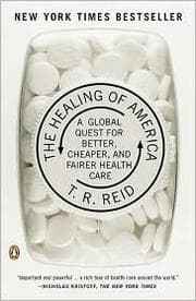 The Healing of America: A Global Quest for Better, Cheaper, and Fairer Health Care cover