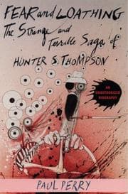 Fear and Loathing: The Strange and Terrible Saga of Hunter S. Thompson cover