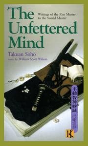 The Unfettered Mind: Writings of the Zen Master to the Sword Master cover
