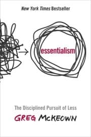 Essentialism: The Disciplined Pursuit of Less cover