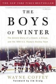 The Boys of Winter: The Untold Story of a Coach, a Dream, and the 1980 U.S. Olympic Hockey Team cover
