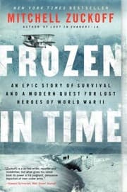 Frozen in Time: An Epic Story of Survival and a Modern Quest for Lost Heroes of World War II cover