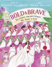 Bold & Brave: Ten Heroes Who Won Women the Right to Vote cover