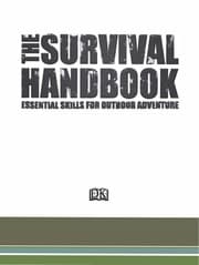 The Survival Handbook: Essential Skills for Outdoor Adventure cover