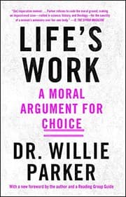 Life's Work: A Moral Argument for Choice cover