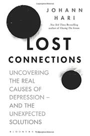 Lost Connections: Uncovering the Real Causes of Depression – and the Unexpected Solutions cover
