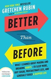 Better Than Before: What I Learned About Making and Breaking Habits cover