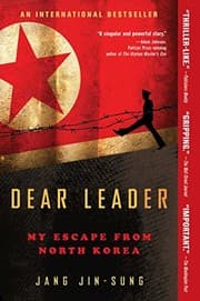 Dear Leader: My Escape from North Korea cover