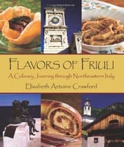 Flavors of Friuli: A Culinary Journey through Northeastern Italy cover