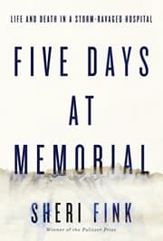 Five Days at Memorial: Life and Death in a Storm-Ravaged Hospital cover