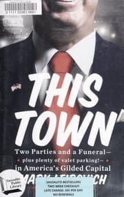 This Town: Two Parties and a Funeral—Plus, Plenty of Valet Parking!—in America’s Gilded Capital cover