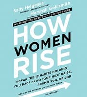 How Women Rise: Break the 12 Habits Holding You Back from Your Next Raise, Promotion, or Job cover