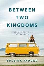 Between Two Kingdoms: A Memoir of a Life Interrupted cover