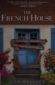 The French House: An American Family, a Ruined Maison, and the Village That Restored Them All cover