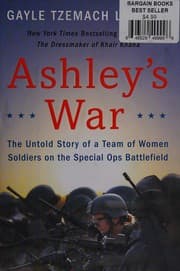 Ashley’s War: The Untold Story of a Team of Women Soldiers on the Special Ops Battlefield cover
