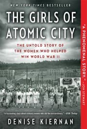 The Girls of Atomic City: The Untold Story of the Women Who Helped Win World War II cover