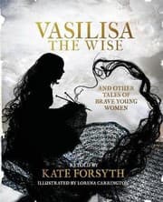 Vasilisa the Wise and Other Tales of Brave Young Women cover