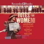 Votes for Women!: American Suffragists and the Battle for the Ballot cover