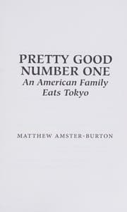 Pretty Good Number One: An American Family Eats Tokyo cover