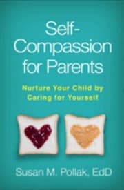 Self-Compassion for Parents: Nurture Your Child by Caring for Yourself cover