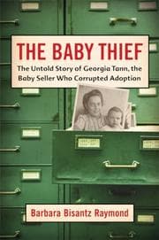 The Baby Thief: The Untold Story of Georgia Tann, the Baby Seller Who Corrupted Adoption cover