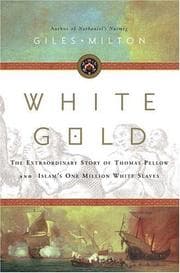 White Gold: The Extraordinary Story of Thomas Pellow and North Africa's One Million European Slaves cover