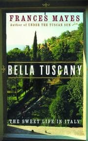 Bella Tuscany: The Sweet Life in Italy cover