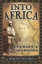 Into Africa: The Epic Adventures of Stanley and Livingstone cover