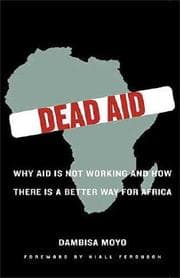 Dead Aid: Why Aid Is Not Working and How There Is a Better Way for Africa cover