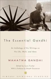 The Essential Gandhi: An Anthology of His Writings on His Life, Work, and Ideas cover